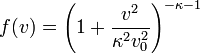 f(v) = \left( 1 + \frac{v^2}{\kappa^2v_0^2}\right)^{-\kappa-1}
